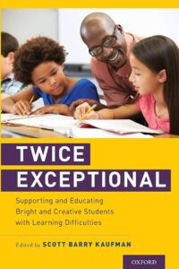 Twice Exceptional: Supporting and Educating Bright and Creative Students with Learning Difficulties cover image